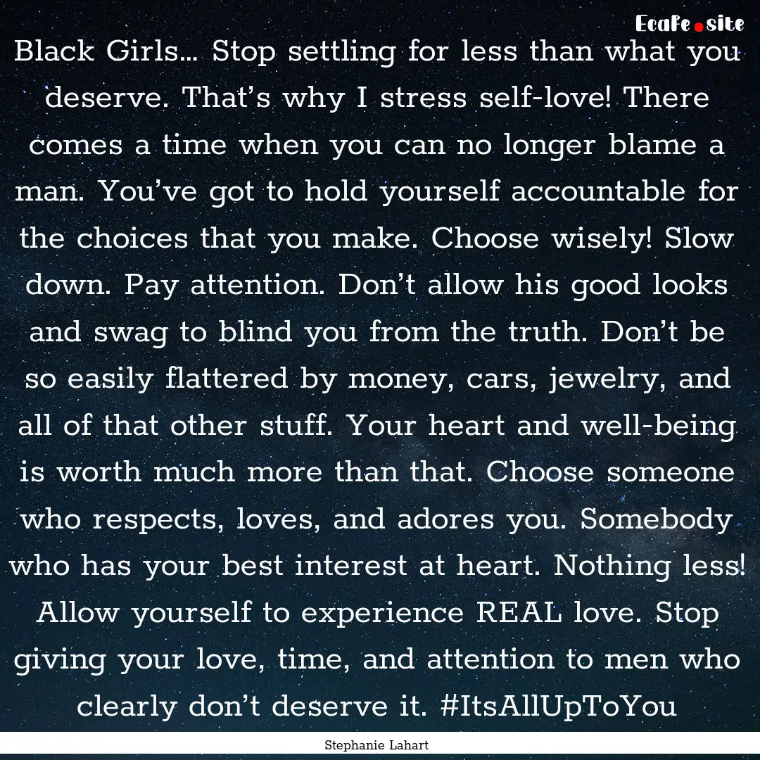 Black Girls… Stop settling for less than.... : Quote by Stephanie Lahart