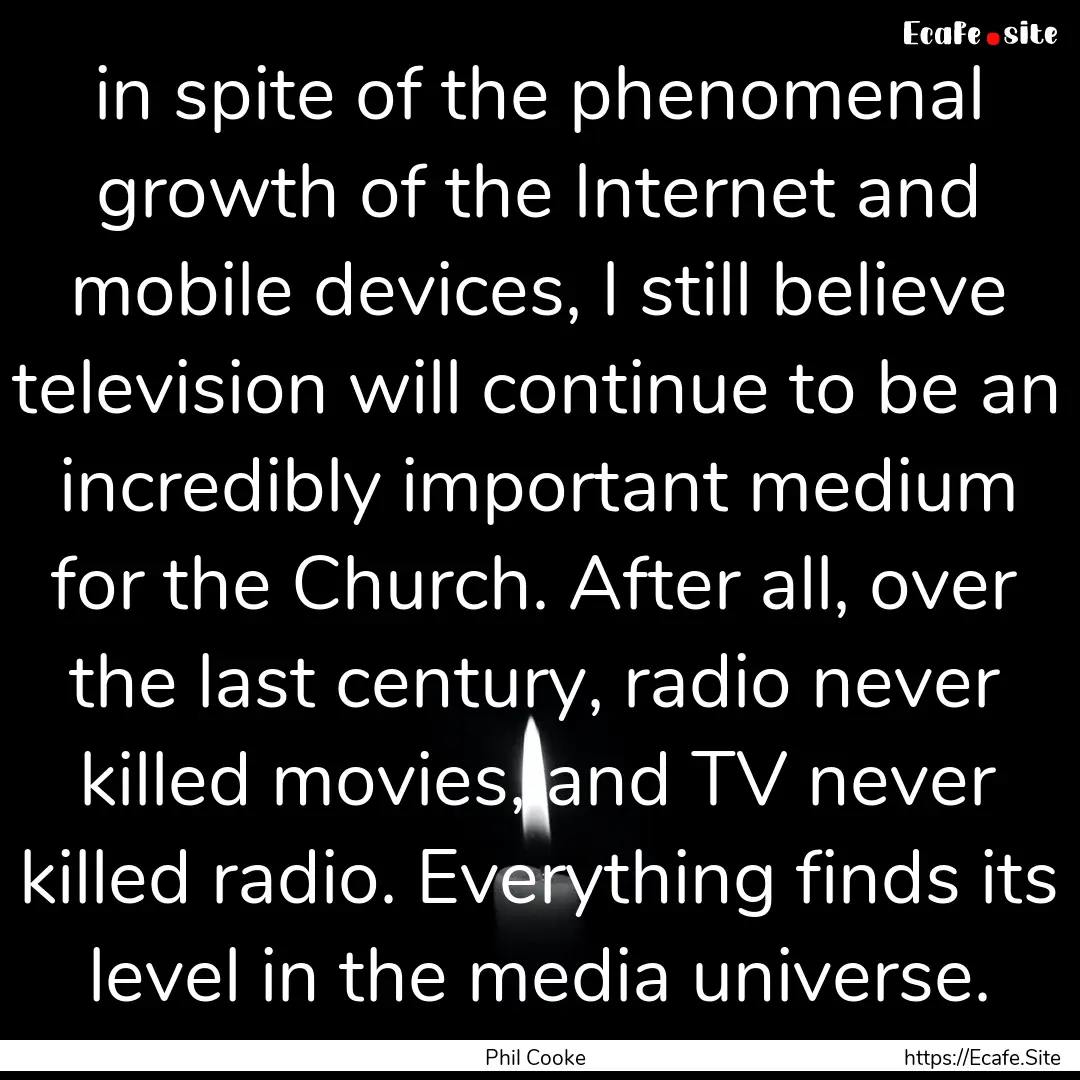 in spite of the phenomenal growth of the.... : Quote by Phil Cooke