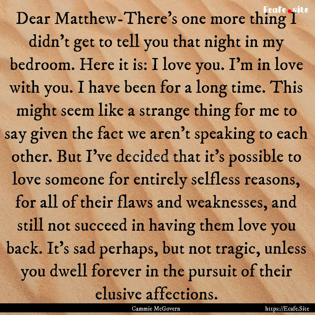 Dear Matthew-There's one more thing I didn't.... : Quote by Cammie McGovern