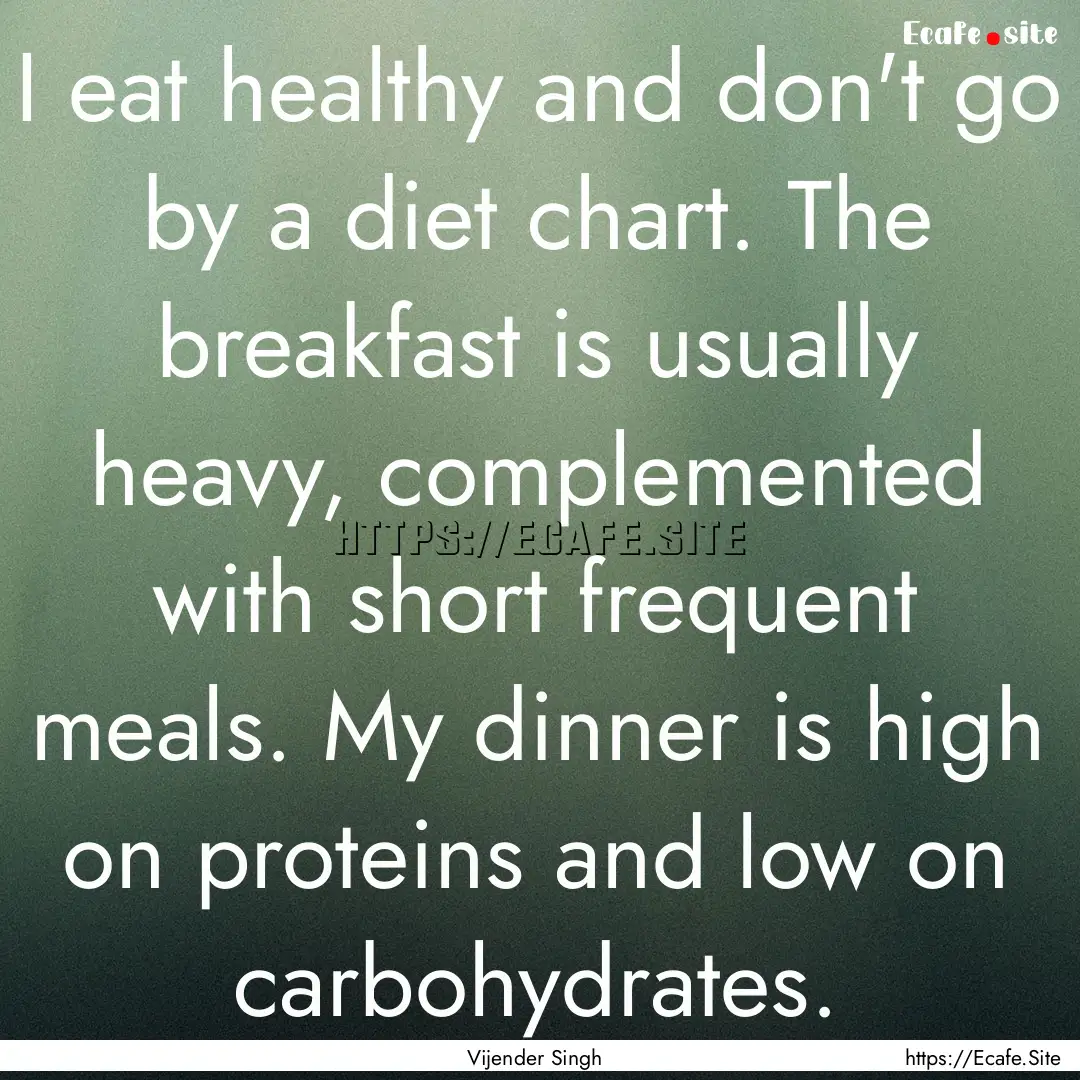 I eat healthy and don't go by a diet chart..... : Quote by Vijender Singh