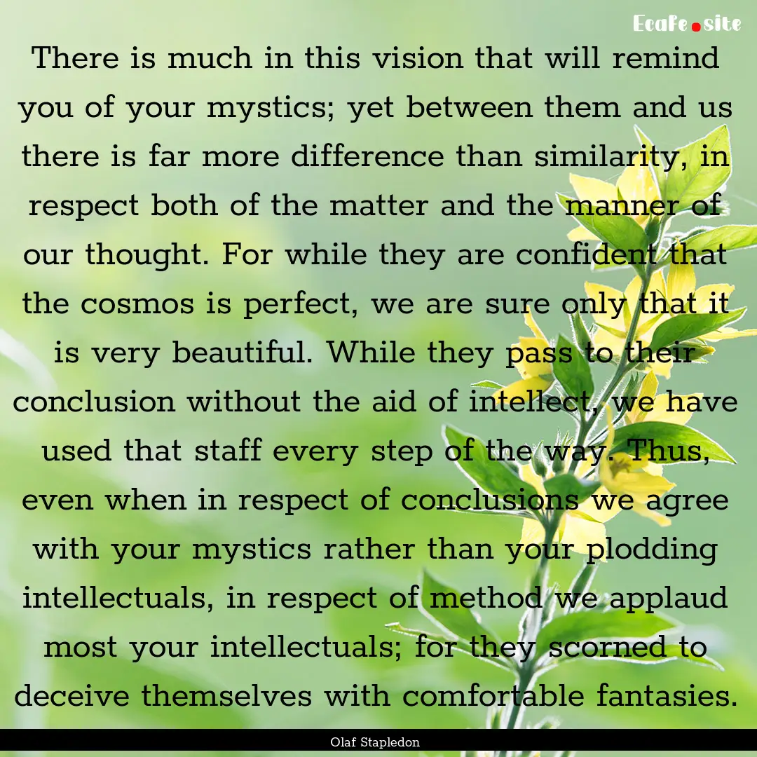 There is much in this vision that will remind.... : Quote by Olaf Stapledon