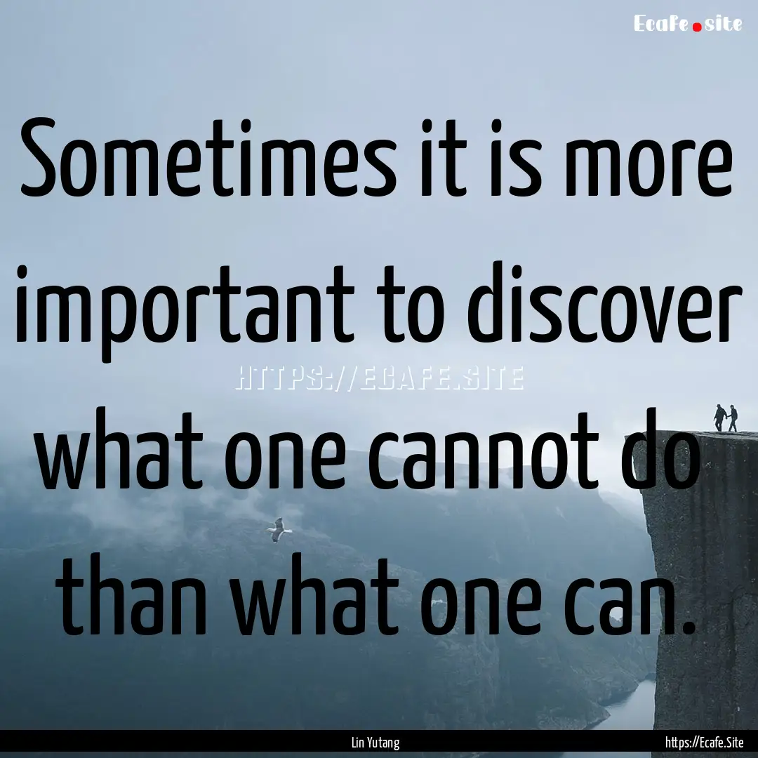 Sometimes it is more important to discover.... : Quote by Lin Yutang