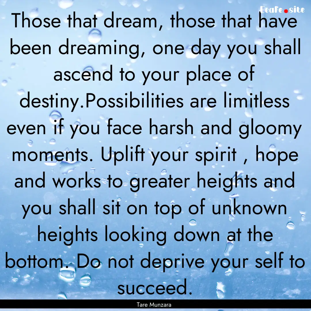 Those that dream, those that have been dreaming,.... : Quote by Tare Munzara