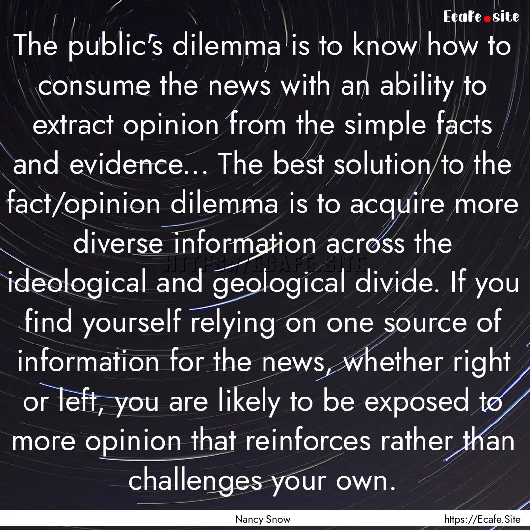 The public's dilemma is to know how to consume.... : Quote by Nancy Snow