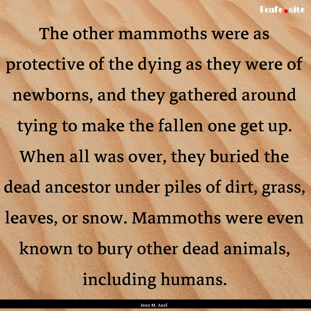 The other mammoths were as protective of.... : Quote by Jean M. Auel