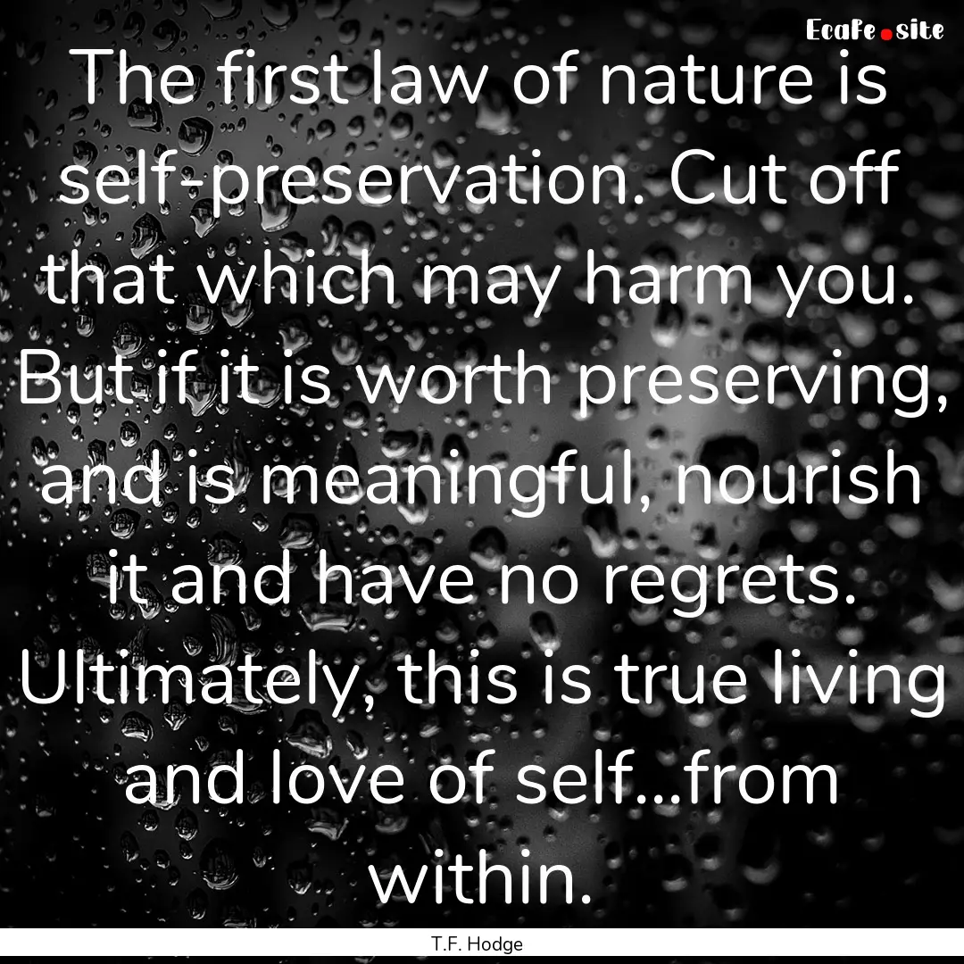 The first law of nature is self-preservation..... : Quote by T.F. Hodge