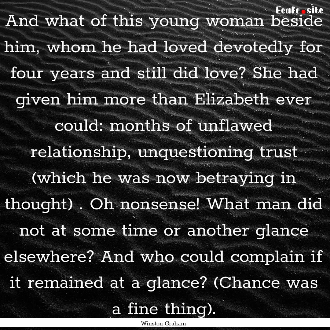 And what of this young woman beside him,.... : Quote by Winston Graham