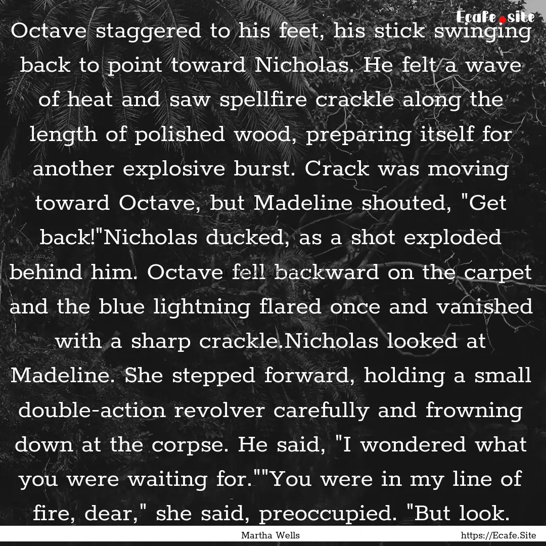 Octave staggered to his feet, his stick swinging.... : Quote by Martha Wells