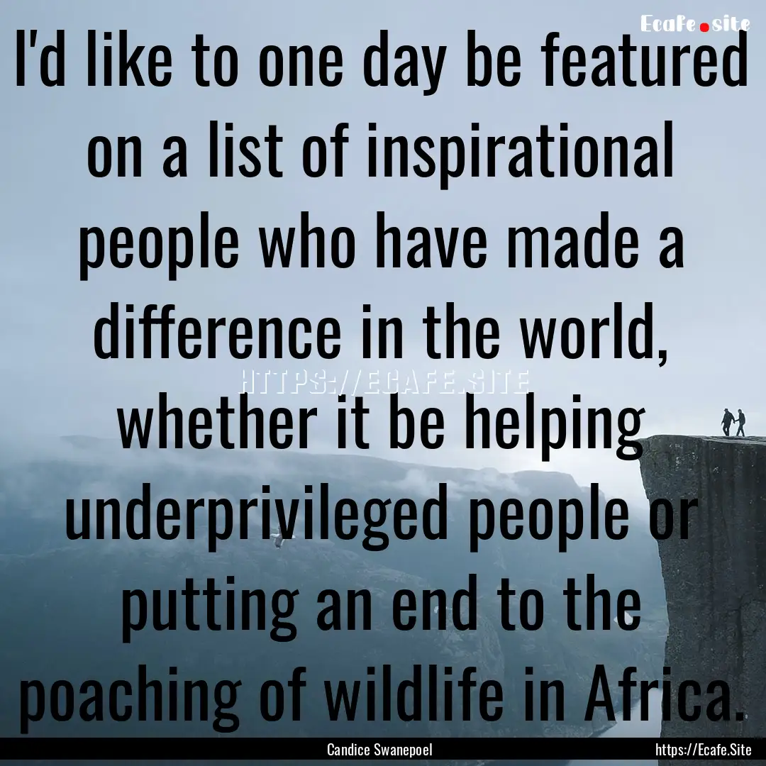 I'd like to one day be featured on a list.... : Quote by Candice Swanepoel