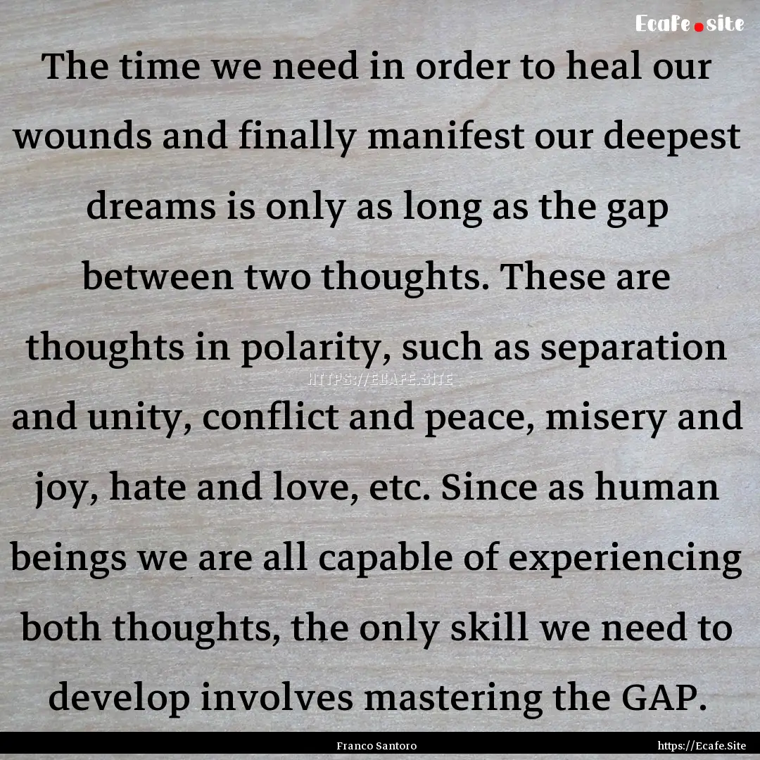 The time we need in order to heal our wounds.... : Quote by Franco Santoro