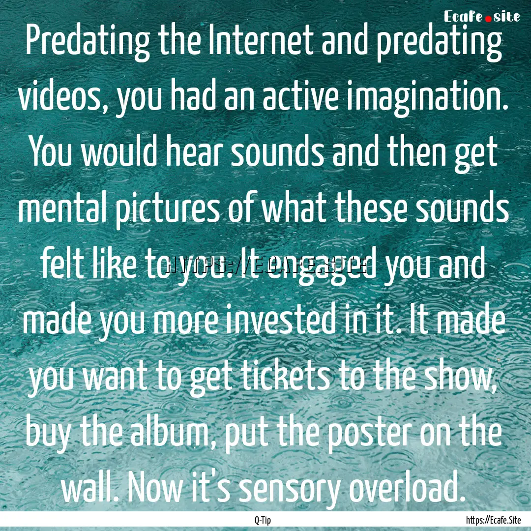 Predating the Internet and predating videos,.... : Quote by Q-Tip