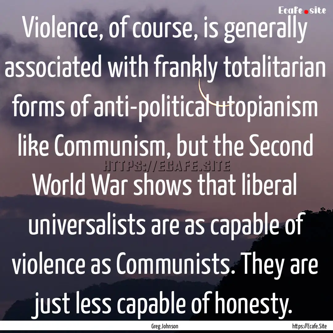 Violence, of course, is generally associated.... : Quote by Greg Johnson