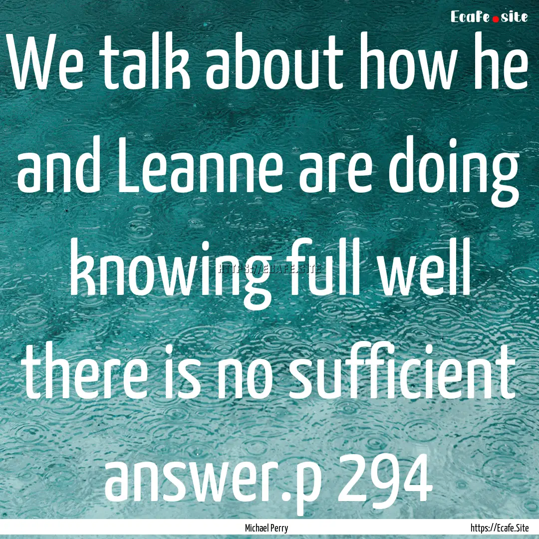 We talk about how he and Leanne are doing.... : Quote by Michael Perry