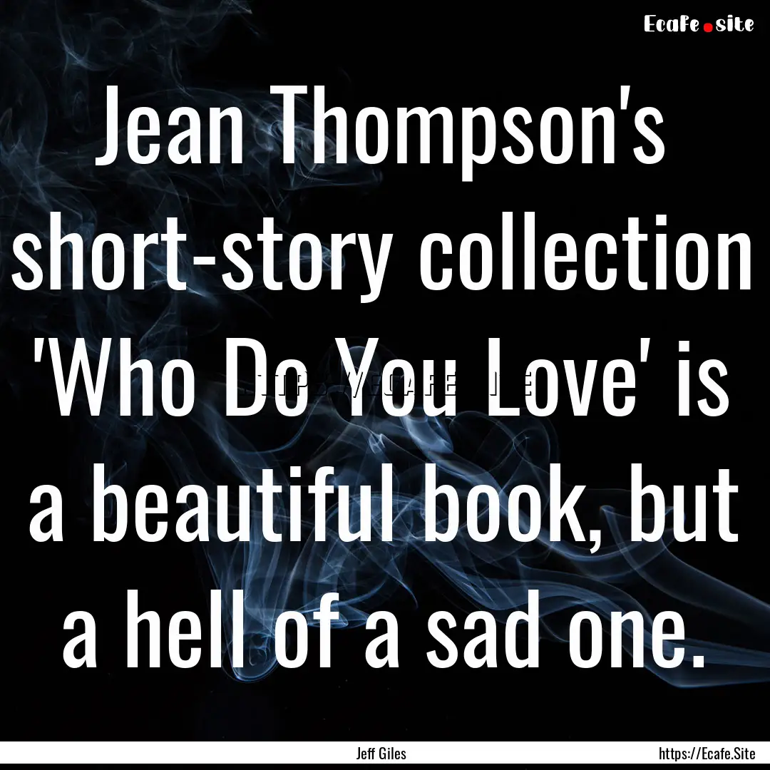 Jean Thompson's short-story collection 'Who.... : Quote by Jeff Giles