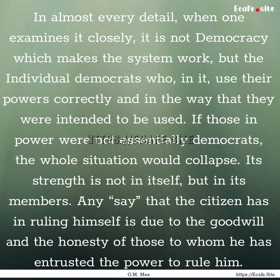 In almost every detail, when one examines.... : Quote by G.M. Mes