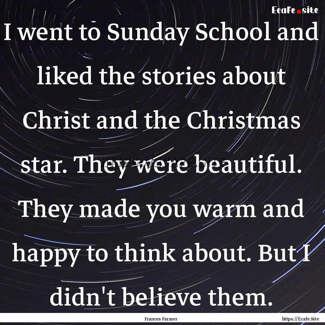 I went to Sunday School and liked the stories.... : Quote by Frances Farmer