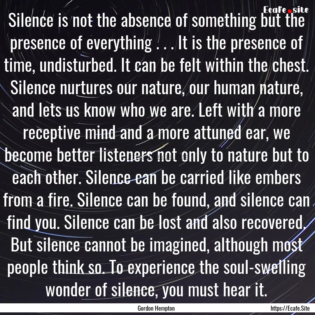 Silence is not the absence of something but.... : Quote by Gordon Hempton