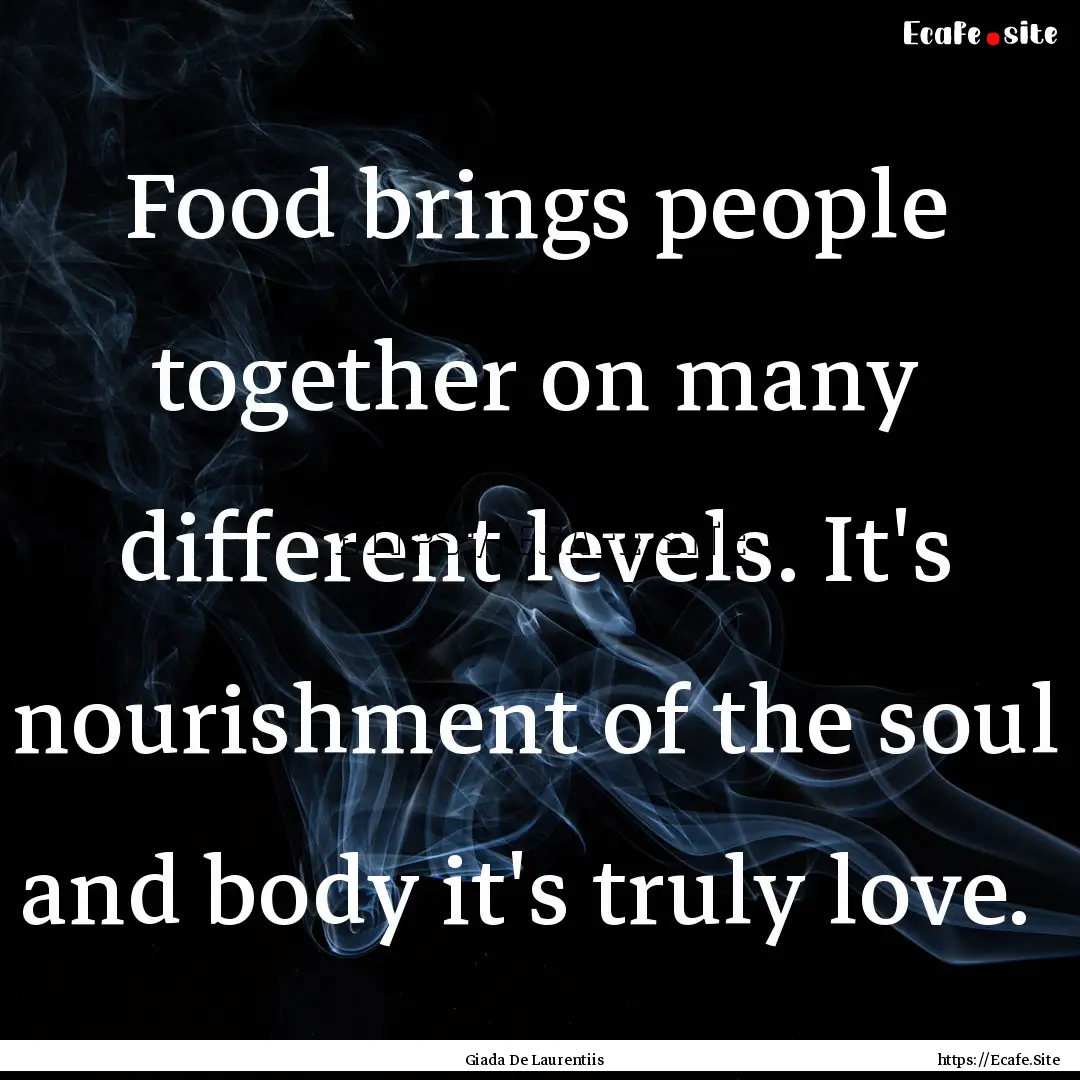 Food brings people together on many different.... : Quote by Giada De Laurentiis