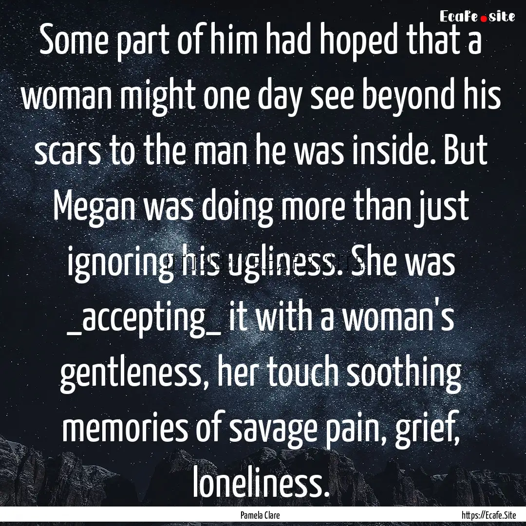 Some part of him had hoped that a woman might.... : Quote by Pamela Clare