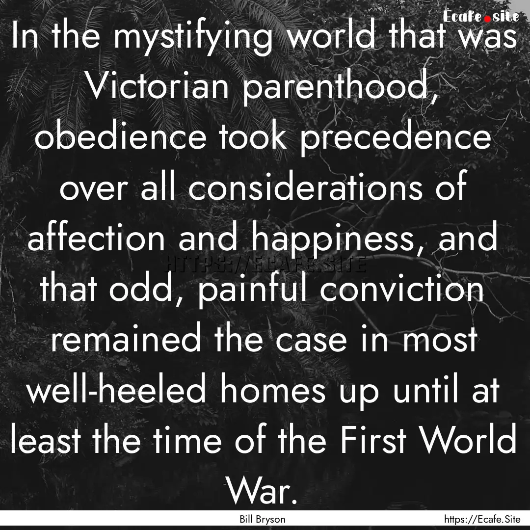 In the mystifying world that was Victorian.... : Quote by Bill Bryson