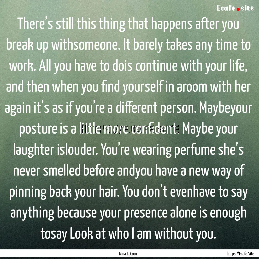 There’s still this thing that happens after.... : Quote by Nina LaCour