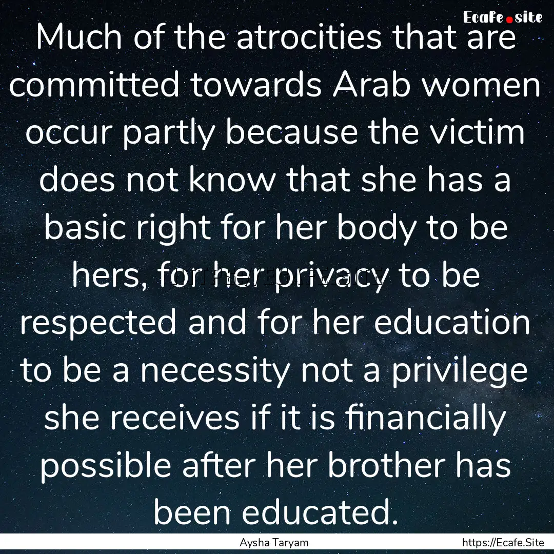 Much of the atrocities that are committed.... : Quote by Aysha Taryam