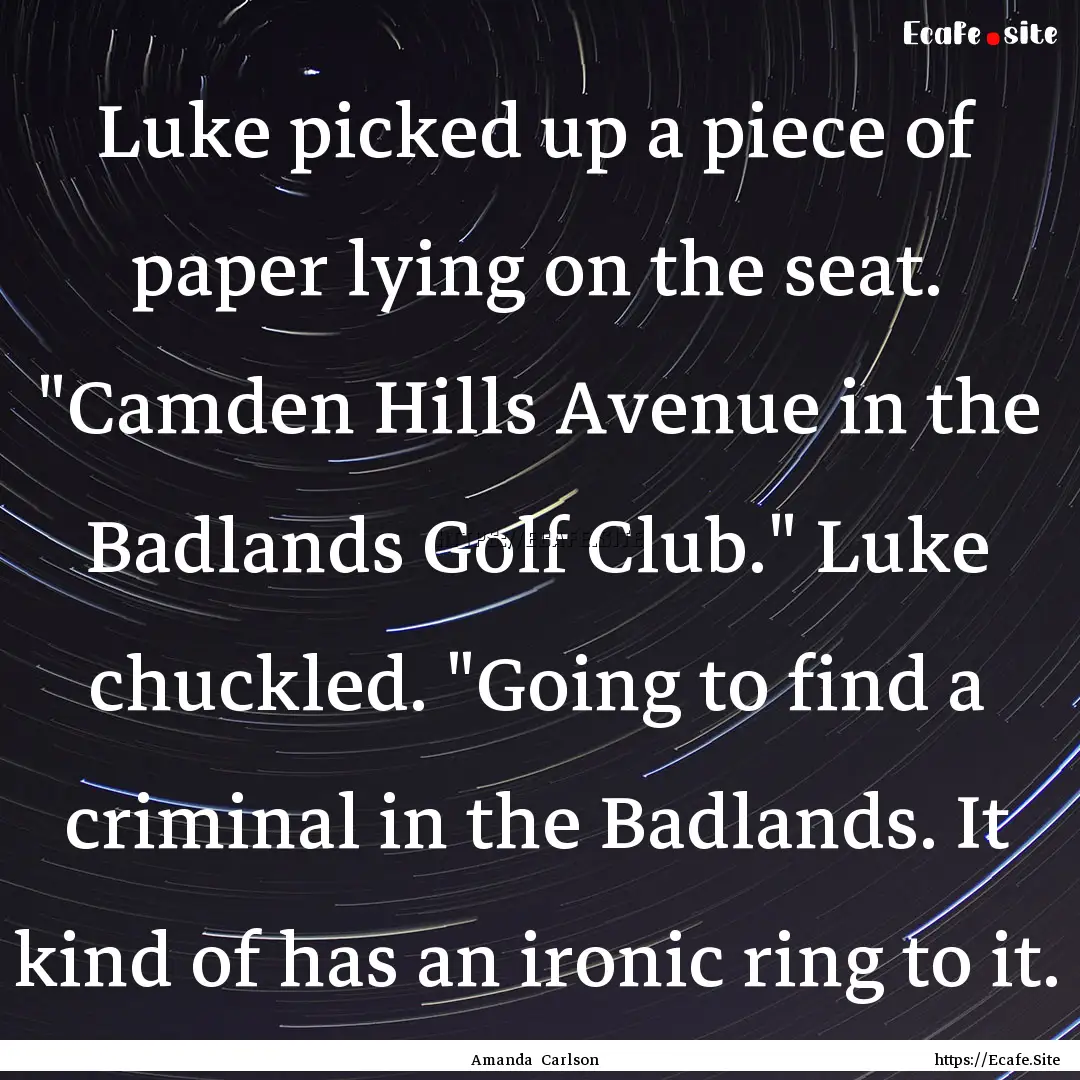 Luke picked up a piece of paper lying on.... : Quote by Amanda Carlson