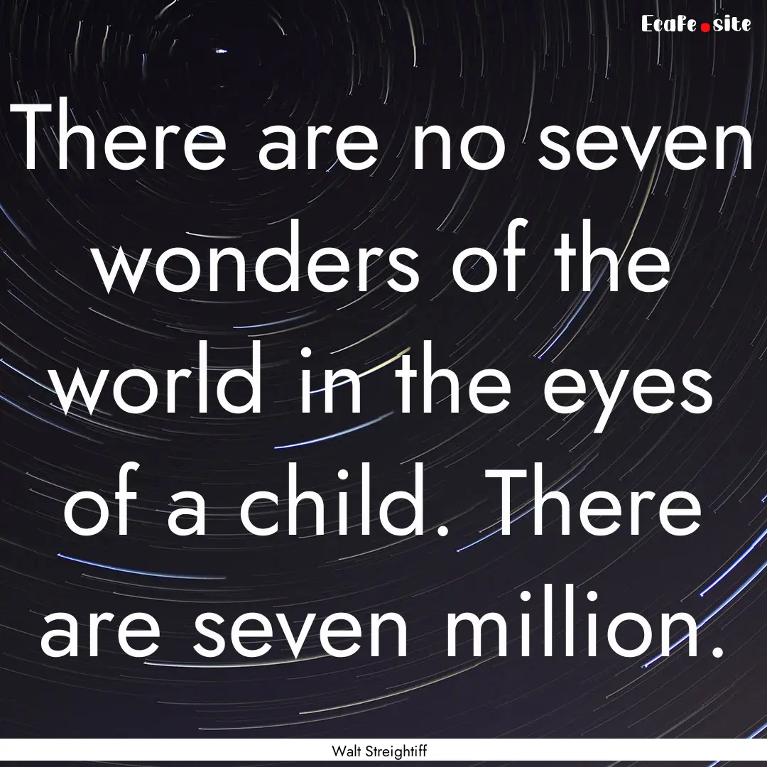 There are no seven wonders of the world in.... : Quote by Walt Streightiff