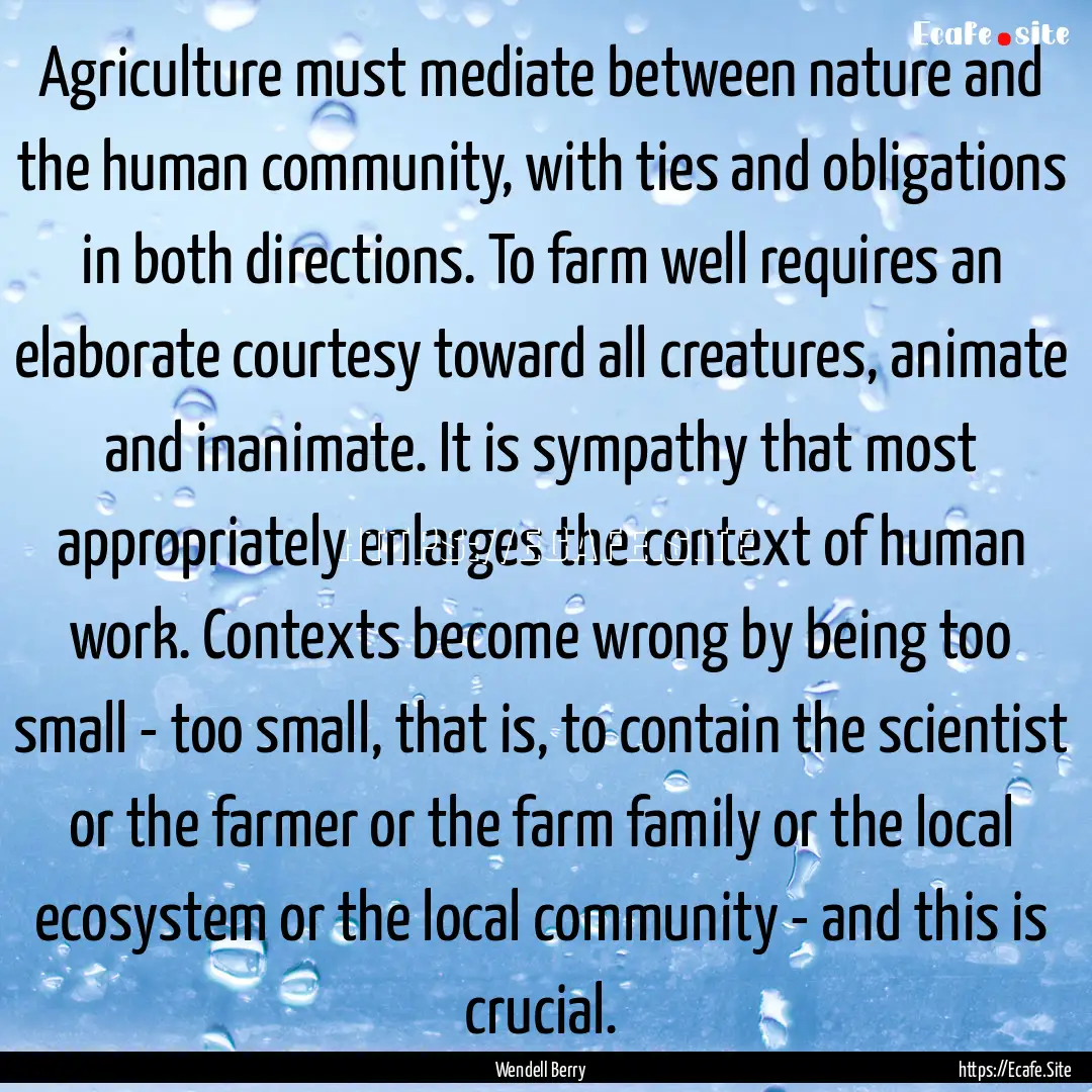 Agriculture must mediate between nature and.... : Quote by Wendell Berry