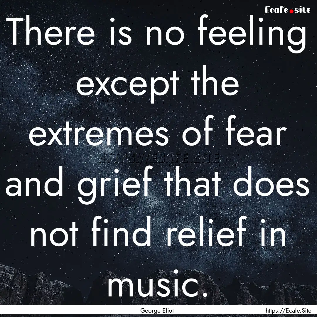 There is no feeling except the extremes.... : Quote by George Eliot