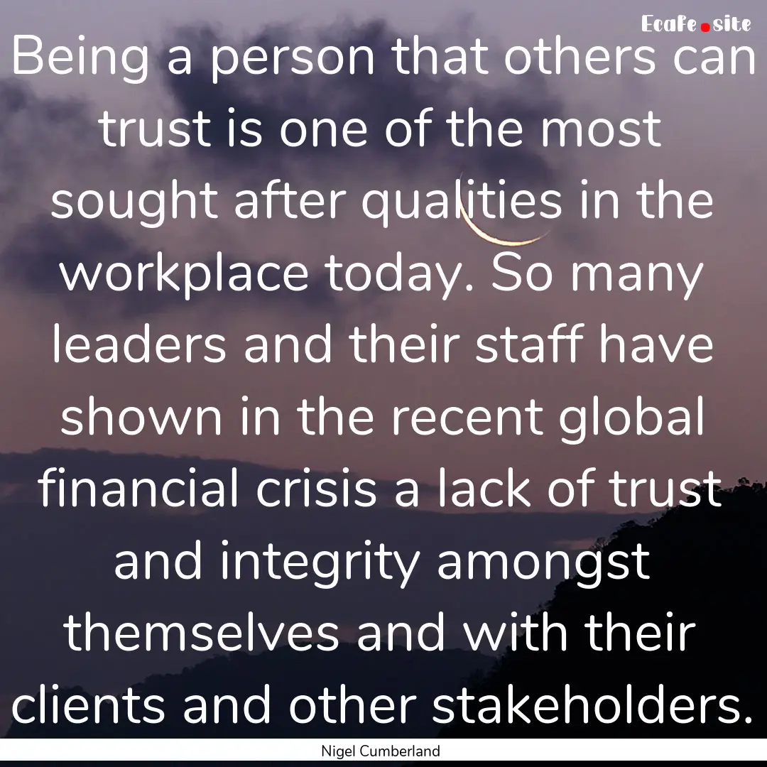 Being a person that others can trust is one.... : Quote by Nigel Cumberland