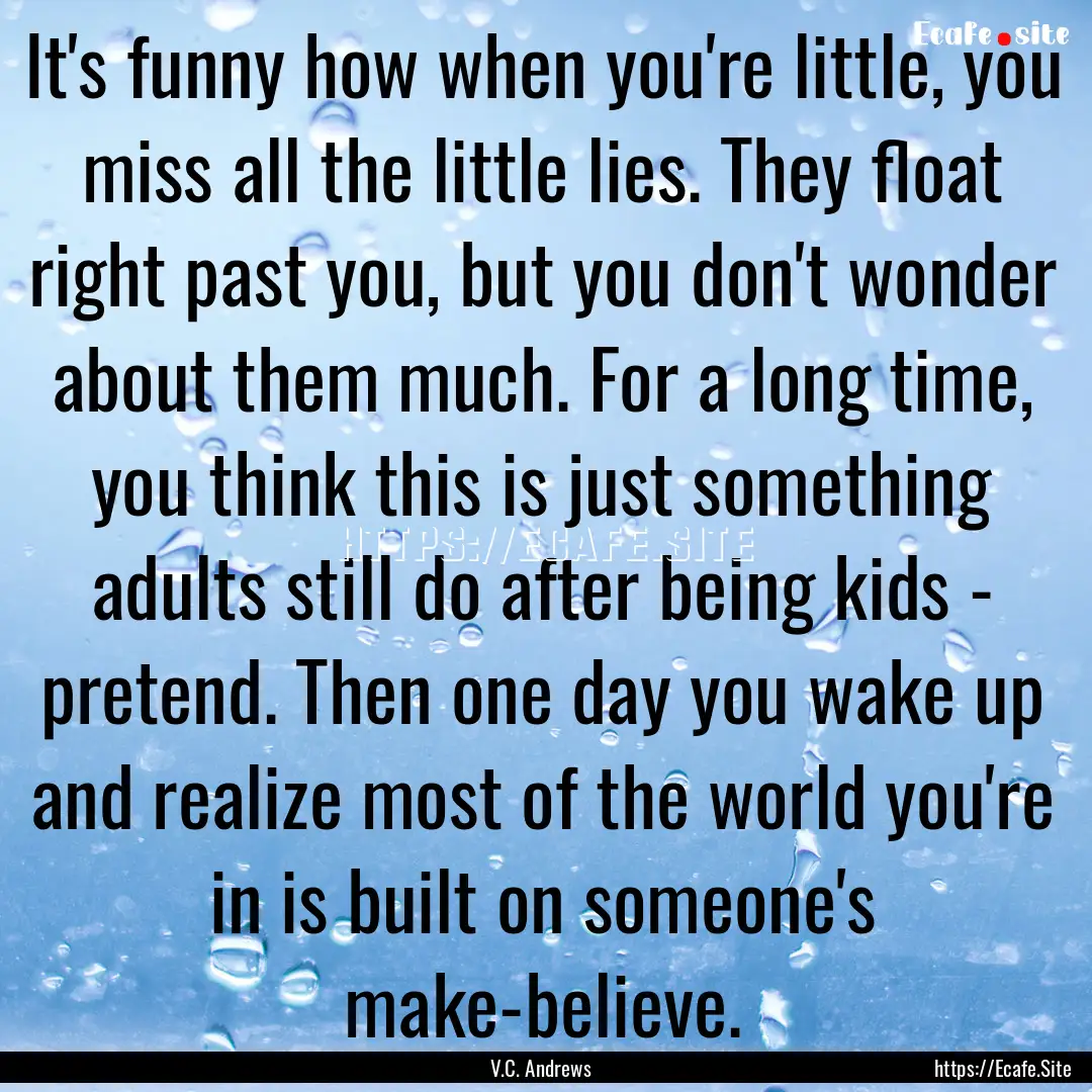 It's funny how when you're little, you miss.... : Quote by V.C. Andrews