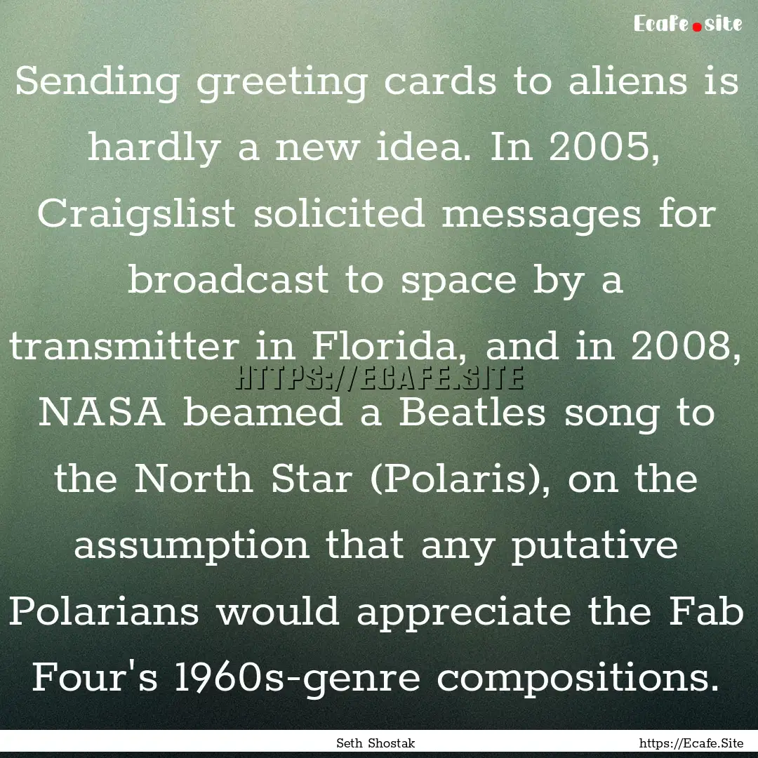 Sending greeting cards to aliens is hardly.... : Quote by Seth Shostak