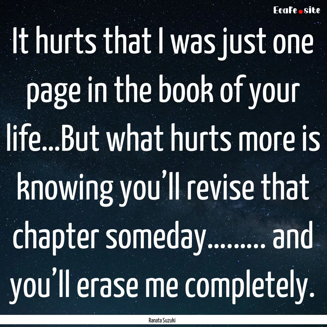 It hurts that I was just one page in the.... : Quote by Ranata Suzuki