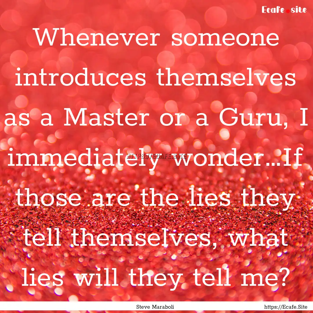 Whenever someone introduces themselves as.... : Quote by Steve Maraboli