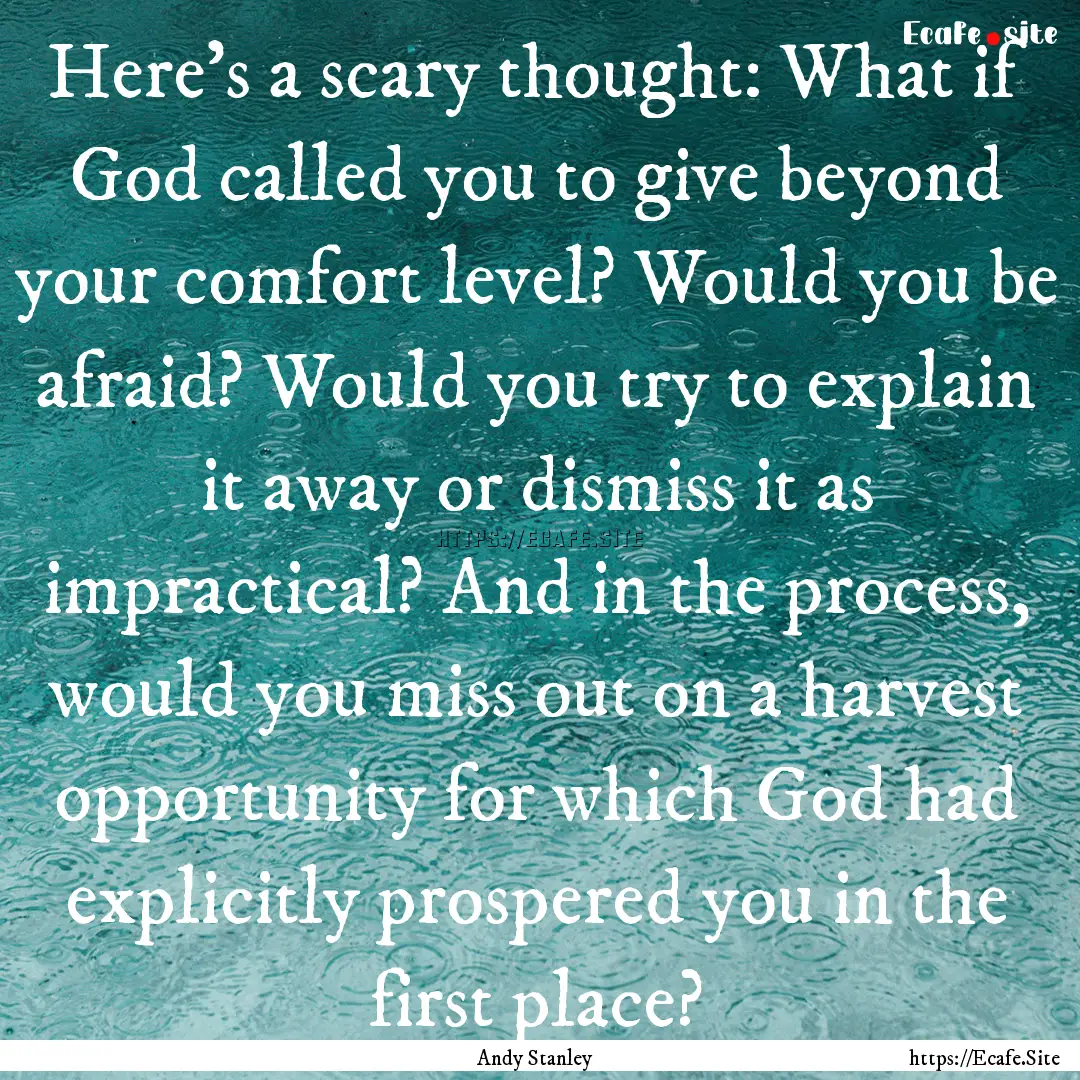 Here's a scary thought: What if God called.... : Quote by Andy Stanley