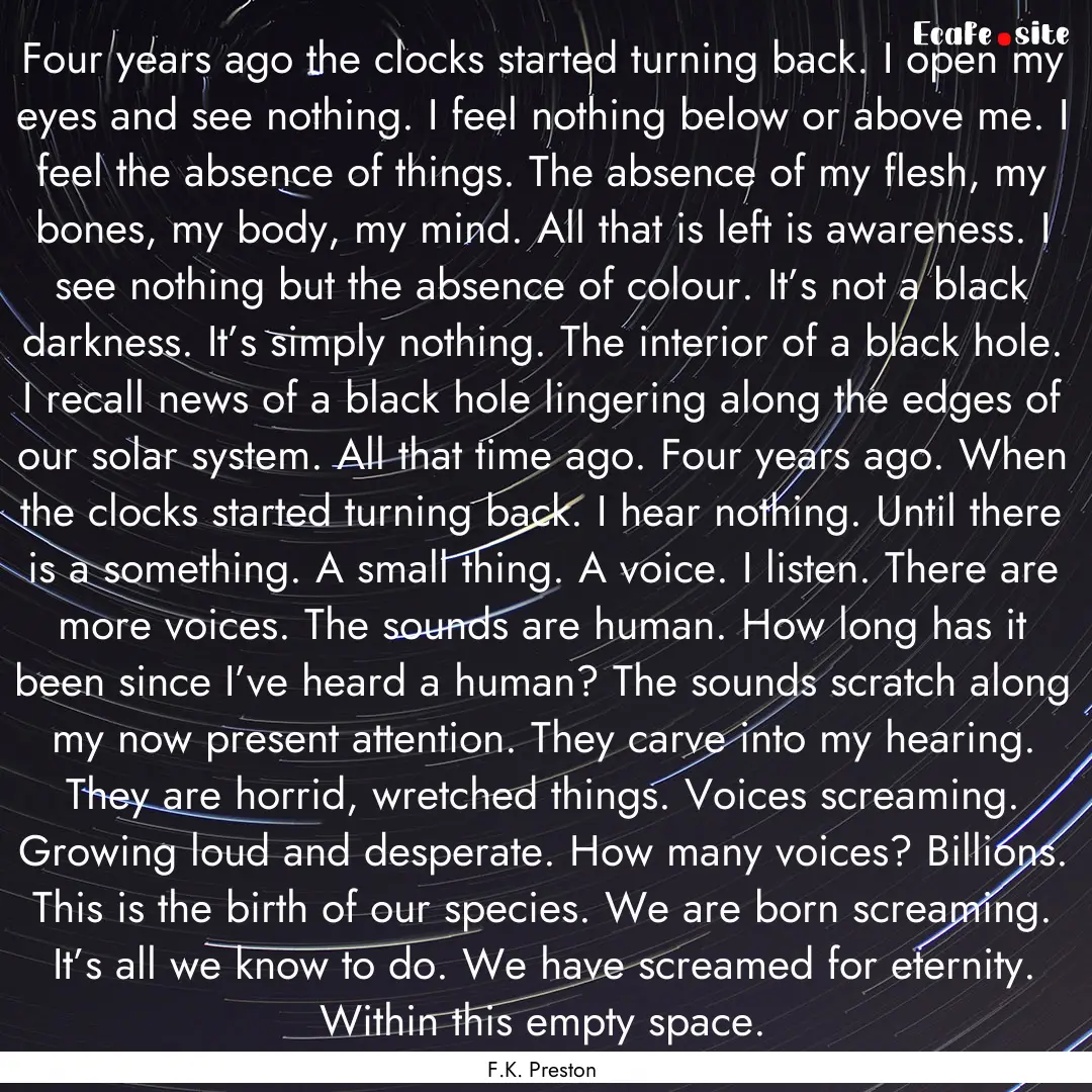 Four years ago the clocks started turning.... : Quote by F.K. Preston