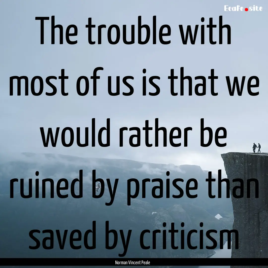 The trouble with most of us is that we would.... : Quote by Norman Vincent Peale