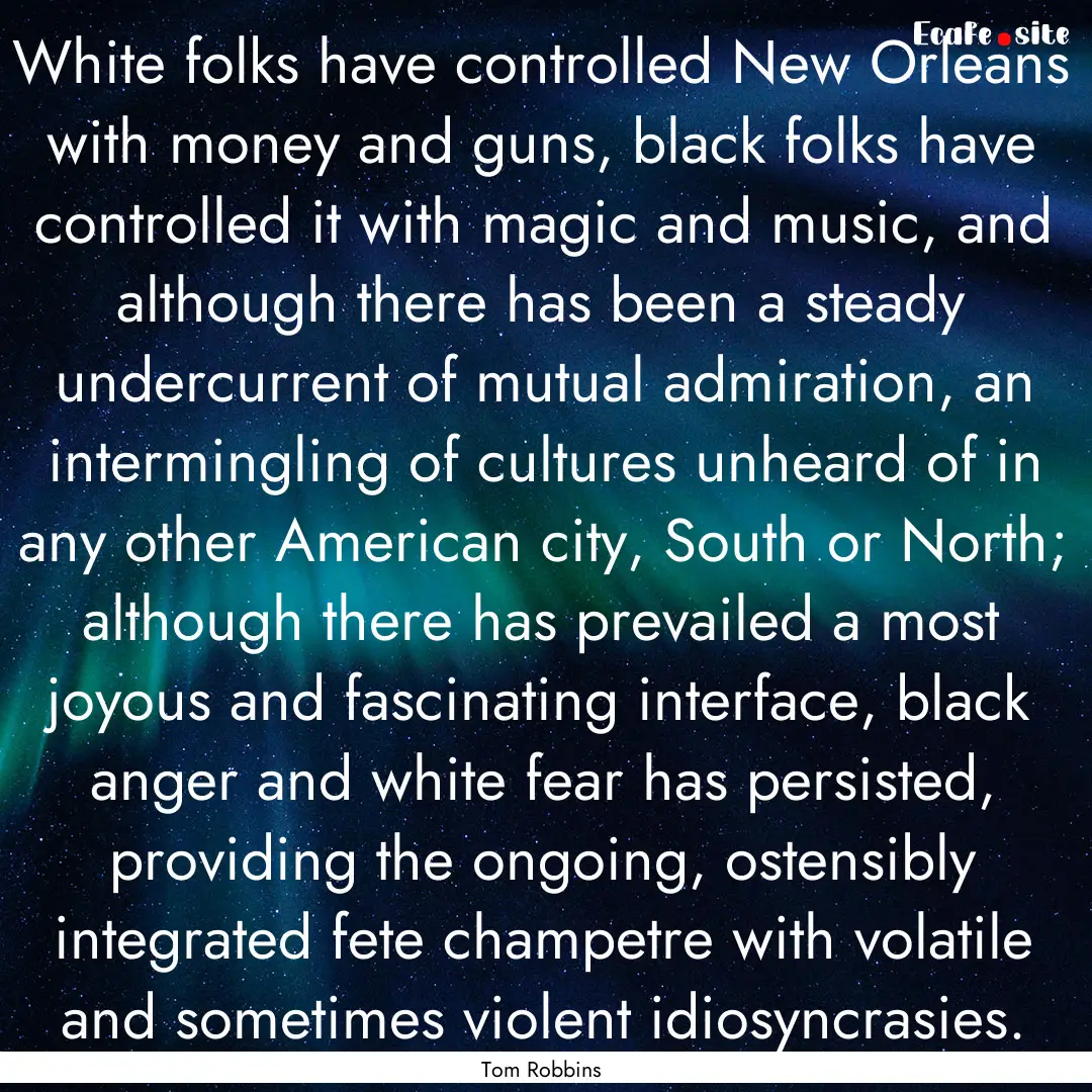 White folks have controlled New Orleans with.... : Quote by Tom Robbins