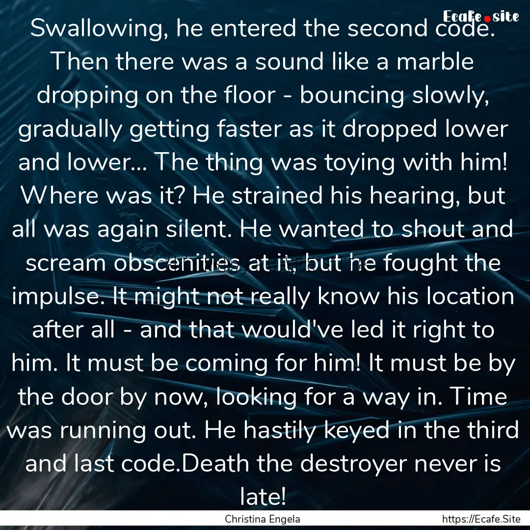 Swallowing, he entered the second code. Then.... : Quote by Christina Engela