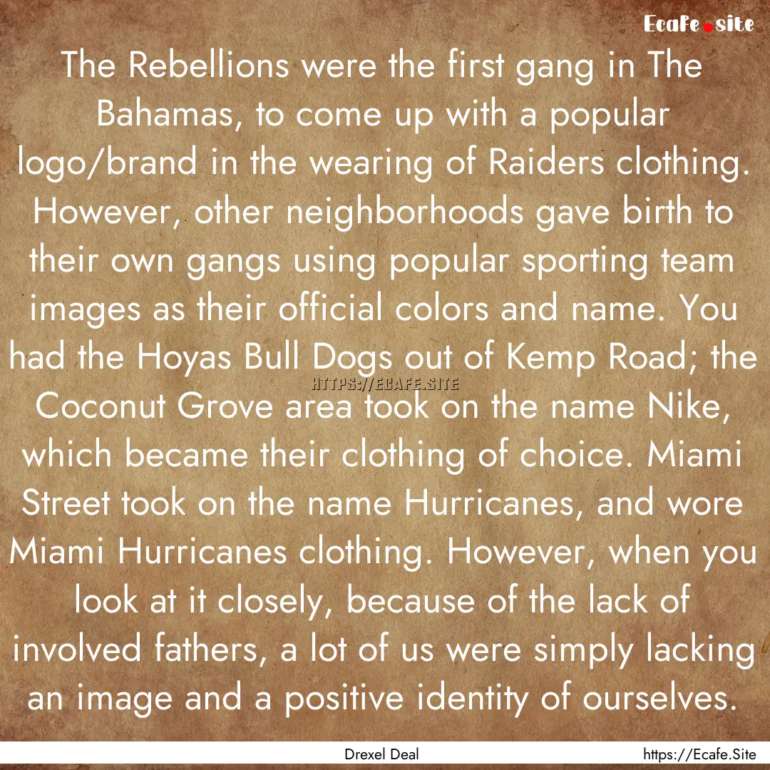 The Rebellions were the first gang in The.... : Quote by Drexel Deal