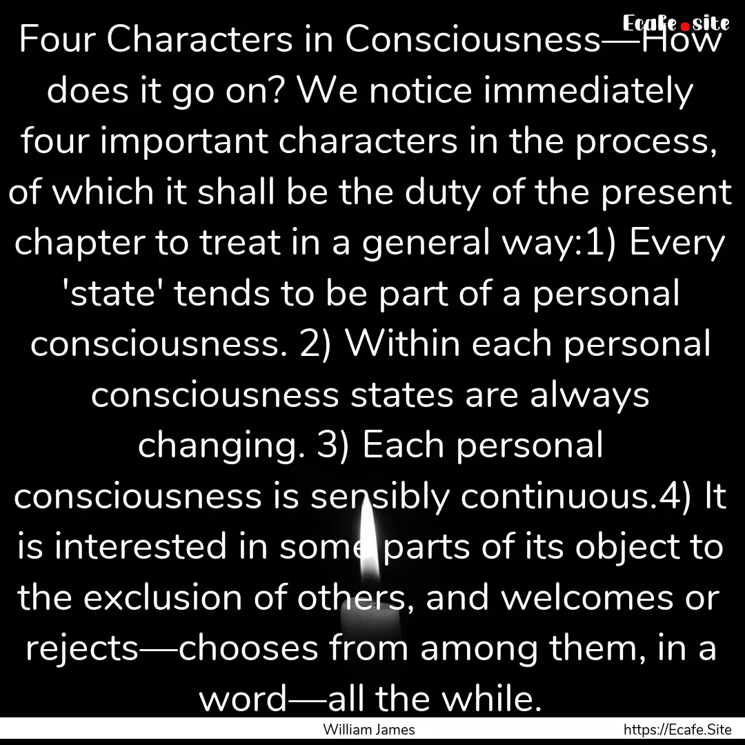 Four Characters in Consciousness—How does.... : Quote by William James