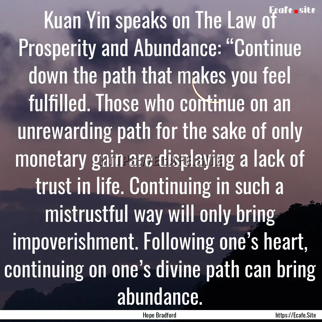 Kuan Yin speaks on The Law of Prosperity.... : Quote by Hope Bradford