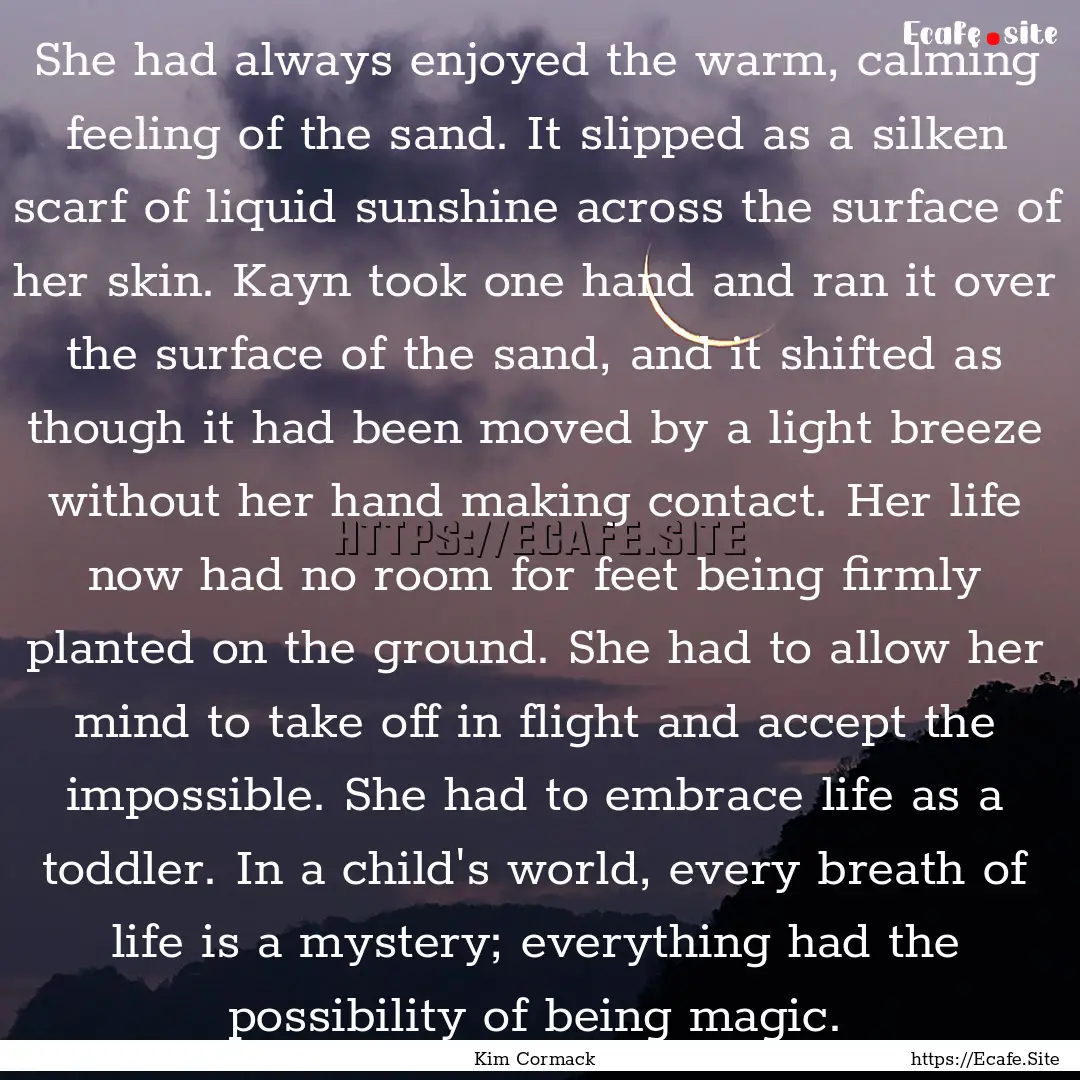 She had always enjoyed the warm, calming.... : Quote by Kim Cormack