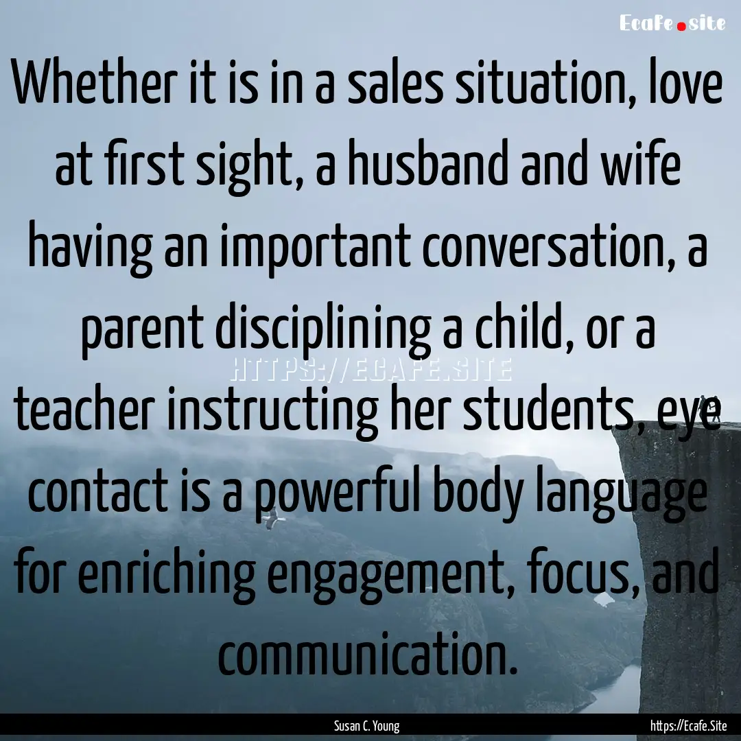 Whether it is in a sales situation, love.... : Quote by Susan C. Young