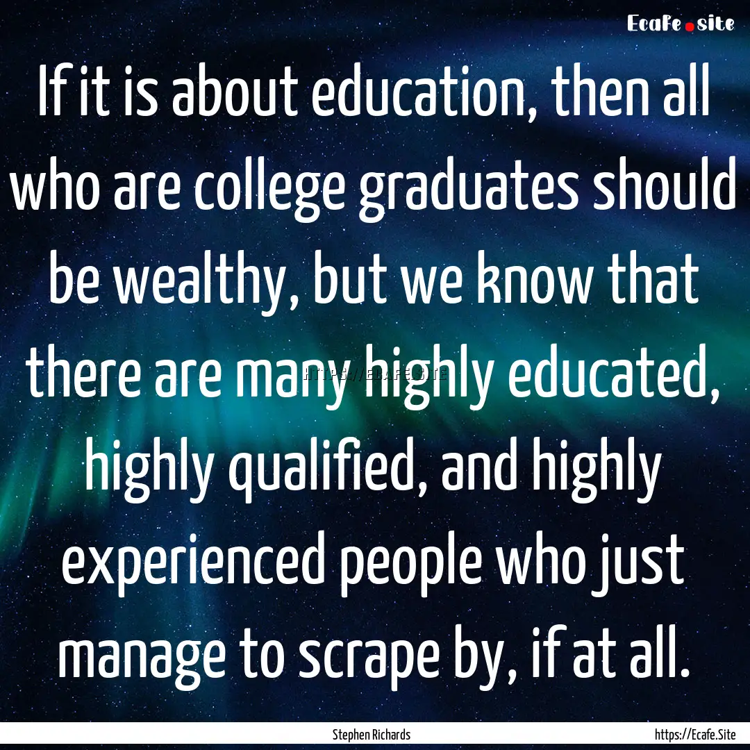 If it is about education, then all who are.... : Quote by Stephen Richards