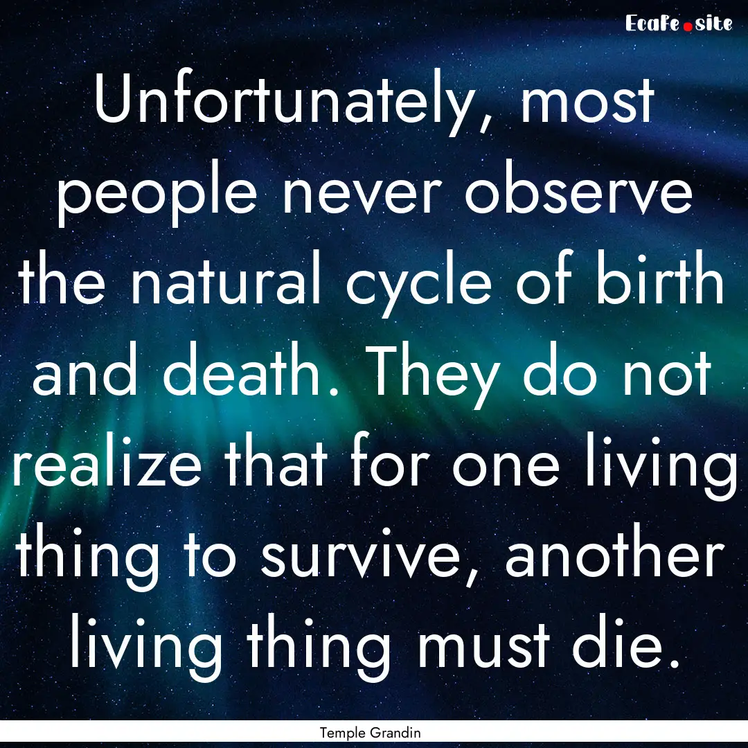 Unfortunately, most people never observe.... : Quote by Temple Grandin