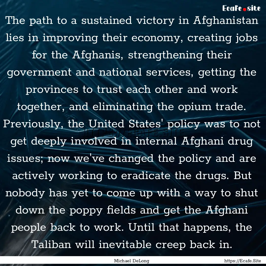 The path to a sustained victory in Afghanistan.... : Quote by Michael DeLong