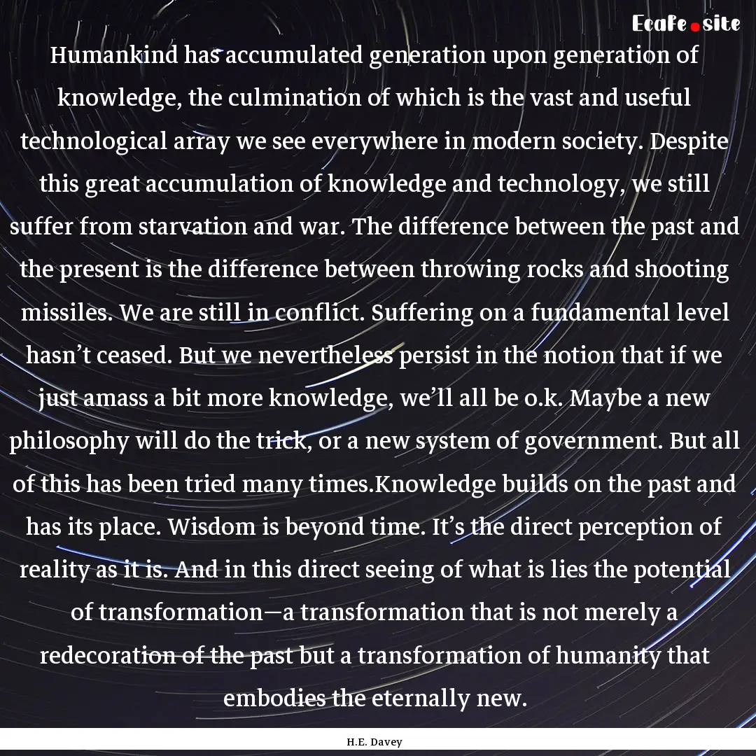 Humankind has accumulated generation upon.... : Quote by H.E. Davey