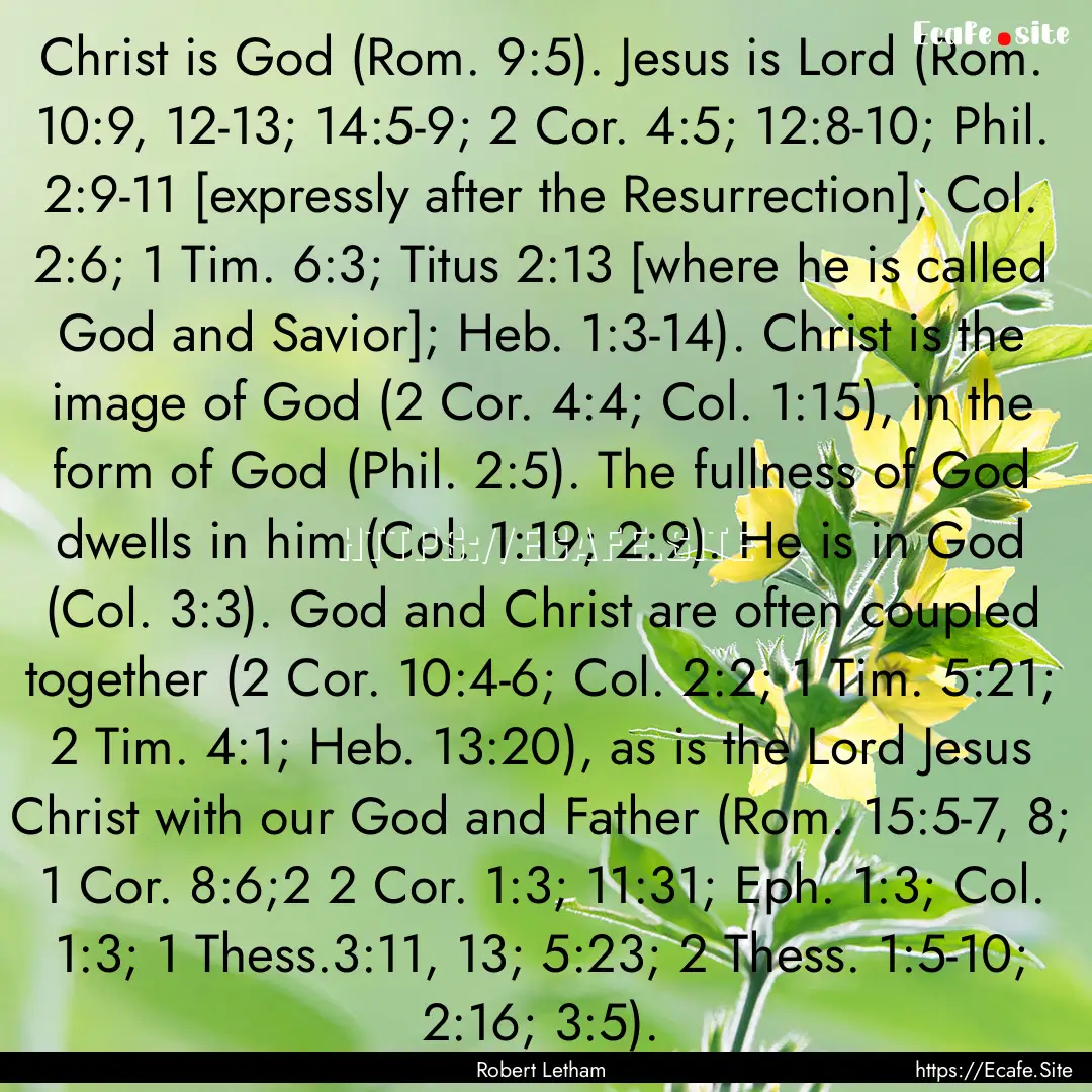 Christ is God (Rom. 9:5). Jesus is Lord (Rom..... : Quote by Robert Letham